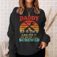 Fathers Day Daddy Can Fix It Or Were All Screw Gift For Mens Sweatshirt Gifts for Her