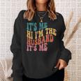 Fathers Day Its Me Hi Im The Husband Its Me Tsh Gift For Mens Funny Gifts For Husband Sweatshirt Gifts for Her