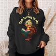 Feathered Conversations Talk Turkey To Me Thanksgiving Sweatshirt Gifts for Her