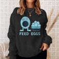 Feed Eggs I Think You Should Leave Sweatshirt Gifts for Her