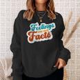 Feelings Are Not Facts Mental Health Awareness Sweatshirt Gifts for Her