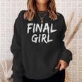 Final Girl Slogan Printed For Slasher Movie Lovers Final Sweatshirt Gifts for Her