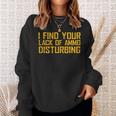 I Find Your Lack Of Ammo Disturbing On Back Sweatshirt Gifts for Her