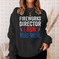 Fireworks Director I Run You Run 4Th Of July Apparel S Sweatshirt Gifts for Her