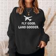 Fly Good Land Gooder Airline Pilot Private Pilot Student Sweatshirt Gifts for Her