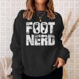 Foot Nerd Podiatry Chiropody Foot Doctor Podiatrist Sweatshirt Gifts for Her