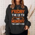 Friday The 13Th Is Still Better Than Monday Happy Halloween Sweatshirt Gifts for Her