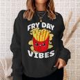 Fry Day Vibes French Fries Fried Potatoes Sweatshirt Gifts for Her
