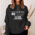 Funny 80Th Birthday Gift For Men 80 Years 80Th Birthday Funny Gifts Sweatshirt Gifts for Her