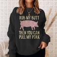 Funny Bbq King Rub My Butt Then You Can Pull My Pork Smoker Sweatshirt Gifts for Her