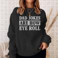 Funny Dad Jokes Are How Eye Roll Fathers Day 2023 Sweatshirt Gifts for Her