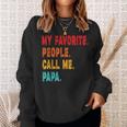 My Favorite People Call Me Papa Father Sweatshirt Gifts for Her