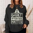 Ghost Hunter Afterlives Matter Investigators Adventure Sweatshirt Gifts for Her