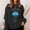 Funny Jellyfish Jellyfish Gift Jealousy Sweatshirt Gifts for Her
