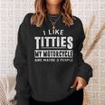 Funny Motorcycle For Men I Like Titties Adult Humor Gift For Mens Sweatshirt Gifts for Her