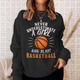 Funny Never Underestimate A Girl Who Plays Basketball Basketball Funny Gifts Sweatshirt Gifts for Her