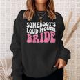 Funny Somebodys Loud Mouth Bride Bachelorette Party Sweatshirt Gifts for Her