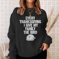 Funny Thanksgiving I Give My Family The Bird Adults Thanksgiving Funny Gifts Sweatshirt Gifts for Her