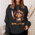 Thanksgiving Turkey Asking Eat Tacos Or Pizza Cool Sweatshirt Gifts for Her