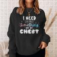 Funny Trans Pride I Need To Get Something Off My Chest Men Sweatshirt Gifts for Her Funny Trans Pride I Need To Get Something Off My Chest Men Sweatshirt Gifts for Her