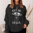 Get In Loser Funny Alien Alien Funny Gifts Sweatshirt Gifts for Her