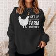 Get Up Its Time To Do Farm Chores Sweatshirt Gifts for Her