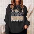 This Is What A Great Pricing Analyst Looks Like Sweatshirt Gifts for Her