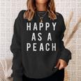 Happy As A Peach Slogan Sweatshirt Gifts for Her