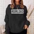 Hashtag Girl Dad Fathers Day Gift For Dads From Daughter Sweatshirt Gifts for Her