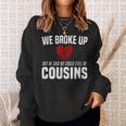 He Broke Up Funny Redneck Break Up Relationship Gag Redneck Funny Gifts Sweatshirt Gifts for Her