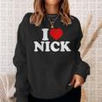 I Heart Nick First Name I Love Nick Personalized Stuff Sweatshirt Gifts for Her
