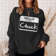 Hello My Name Is Chuck Funny Name Tag Personalized Sweatshirt Gifts for Her