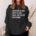 Heroism In Man And In Occasion Hero Quote Sweatshirt Gifts for Her