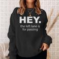 Hey Left Lane For Passing Funny Road Rage Annoying Drivers Sweatshirt Gifts for Her