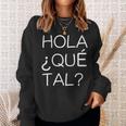 Hola Que Tal Latino American Spanish Speaker Sweatshirt Gifts for Her