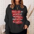 My Horror Movie Watching Scary Movie Lover Clothing Scary Movie Sweatshirt Gifts for Her