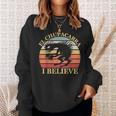 I Believe In El Chupacabra Urban Legends And Mystery Fans Believe Funny Gifts Sweatshirt Gifts for Her