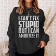 I Cant Fix Stupid But I Can Amortize It Accounting Sweatshirt Gifts for Her