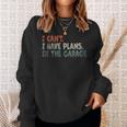 I Cant I Have Plans In The Garage Mechanic Car Enthusiast Mechanic Funny Gifts Funny Gifts Sweatshirt Gifts for Her