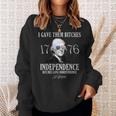 I Gave Them Bitches 1776 Independence Love Independence 1776 Funny Gifts Sweatshirt Gifts for Her