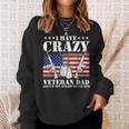 I Have Crazy Veteran Dad And Im Not Afraid To Use Gift Gift For Mens Sweatshirt Gifts for Her