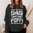 I Have Two Titles Dad And Poppi Gifts Fathers Day Gift For Mens Sweatshirt Gifts for Her