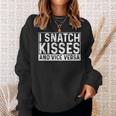 I Like To Snatch Kisses And Vice Versa Funny Couple Sweatshirt Gifts for Her