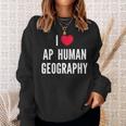 I Love Ap Human Geography I Heart Ap Human Geography Lover Sweatshirt Gifts for Her