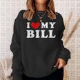 I Love My Bill I Heart My Bill Sweatshirt Gifts for Her
