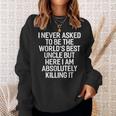 I Never Asked To Be The Worlds Best Uncle Funny Sweatshirt Gifts for Her