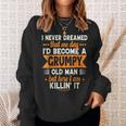 I Never Dreamed Id Become A Grumpy Old Man Sweatshirt Gifts for Her