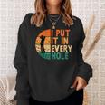 I Put It In Every Hole Golf Golfing Golfer Funny Player Sweatshirt Gifts for Her