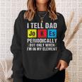 I Tell Dad Jokes Periodically Funny Daddy Jokes Fathers Day Sweatshirt Gifts for Her