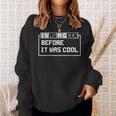 I Was A Geek Before It Was Cool Gift For Computer Geek IT Funny Gifts Sweatshirt Gifts for Her